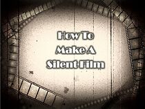 Watch How to Make a Silent Film (Short 2013)