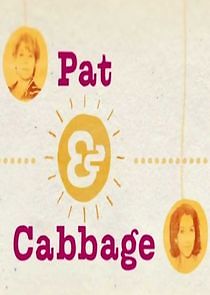 Watch Pat & Cabbage