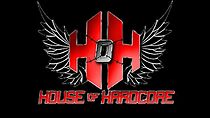 Watch House of Hardcore