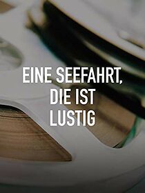 Watch Eine Seefahrt, die ist lustig