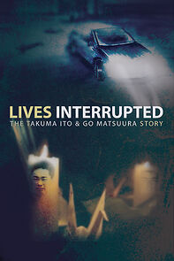 Watch Lives Interrupted: The Takuma Ito and Go Matsuura Story