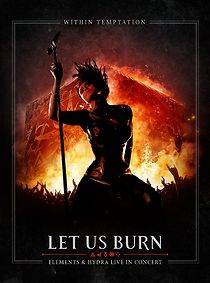 Watch Within Temptation: Let Us Burn: Elements & Hydra Live in Concert