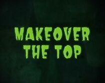 Watch Makeover the Top (TV Short 2006)