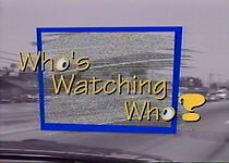 Watch Who's Watching Who?