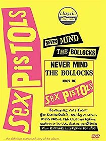 Watch Classic Albums: Never Mind the Bollocks, Here's the Sex Pistols
