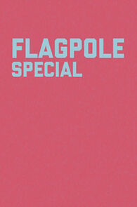 Watch Flagpole Special