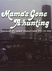 Watch Mama's Gone A-Hunting