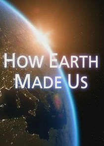 Watch How Earth Made Us