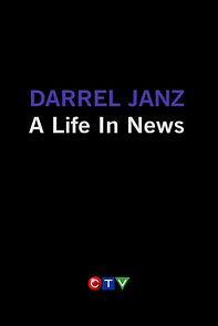 Watch Darrel Janz: A Life in the News