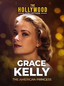 Watch Grace Kelly: The American Princess