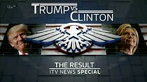Watch Trump vs Clinton: The Result - ITV News Special (TV Special 2016)