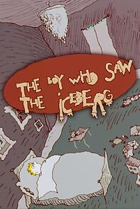 Watch The Boy Who Saw the Iceberg (Short 2000)