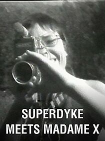 Watch Superdyke Meets Madame X (Short 1976)