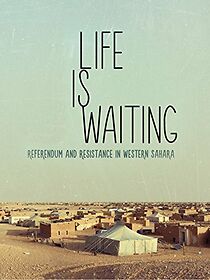 Watch Life is Waiting: Referendum and Resistance in Western Sahara