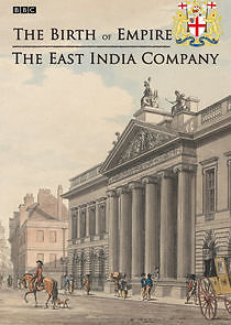 Watch The Birth of Empire: The East India Company