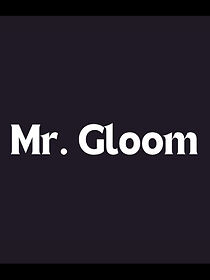 Watch Mr. Gloom (Short 2008)