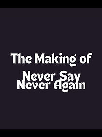 Watch The Making of 'Never Say Never Again'