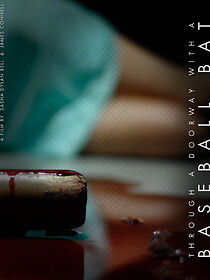 Watch Through a Doorway with a Baseball Bat... (Short 2007)