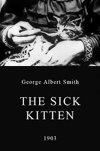 Watch The Sick Kitten (Short 1903)