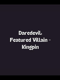 Watch Daredevil: Featured Villain - Kingpin