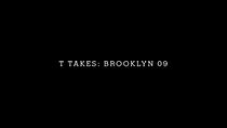 Watch T Takes: Brooklyn '09 Episode 4