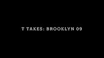 Watch T Takes: Brooklyn '09 Episode 5