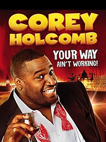 Watch Corey Holcomb: Your Way Ain't Working
