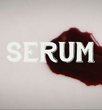 Watch Serum (Short 2016)