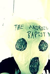 Watch The Android Rapist