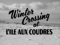 Watch Winter Crossing at L'Ile Aux Coudres (Short 1960)