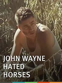 Watch John Wayne Hated Horses (Short 2009)