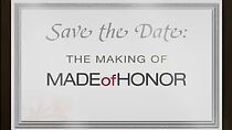 Watch Save the Date: The Making of 'Made of Honor'