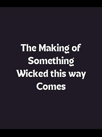 Watch The Making of 'Something Wicked This Way Comes'