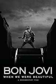 Watch Bon Jovi: When We Were Beautiful