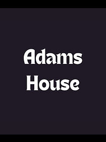 Watch Adams House