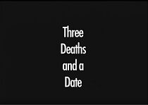 Watch Three Deaths and a Date
