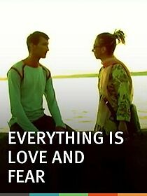 Watch Everything Is Love and Fear (Short 2006)