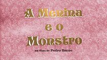 Watch A Menina e O Monstro (Short 2011)