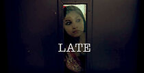 Watch Late (Short 2012)