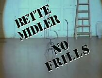 Watch Bette Midler: No Frills