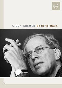 Watch Gidon Kremer: Back to Bach