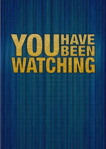 Watch You Have Been Watching