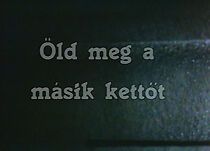 Watch Öld meg a másik kettöt