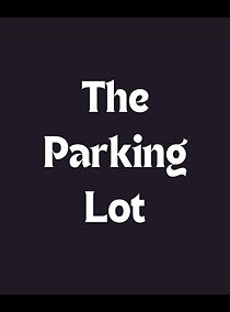 Watch The Parking Lot (Short 2007)