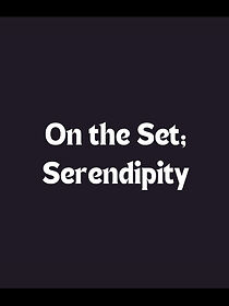 Watch On the Set: Serendipity (TV Short 2001)