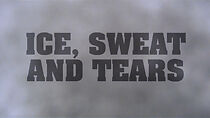 Watch Ice, Sweat and Tears