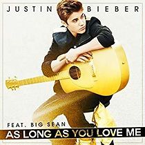 Watch Justin Bieber: As Long As You Love Me