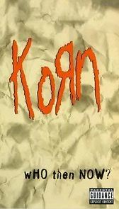 Watch Korn: Who Then Now?