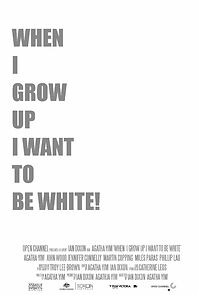 Watch When I Grow Up I Want to Be White (Short 2008)