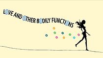 Watch Love and Other Bodily Functions (Short 2013)